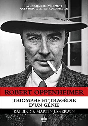 Robert Oppenheimer : triomphe et tragédie d'un génie