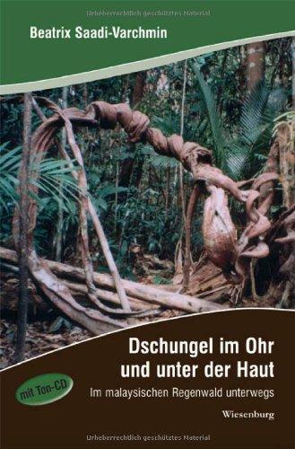 Dschungel im Ohr und unter der Haut: Im malaysischen Regenwald unterwegs