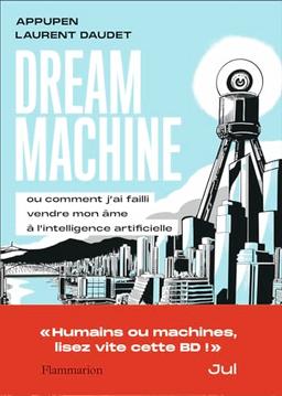 Dream machine ou Comment j'ai failli vendre mon âme à l'intelligence artificielle