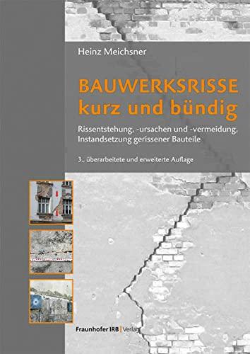 Bauwerksrisse kurz und bündig: Rissentstehung, -ursachen und -vermeidung, Instandsetzung gerissener Bauteile.