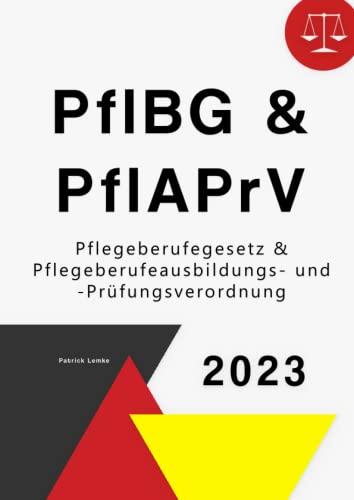 Pflegeberufegesetz & Pflegeberufeausbildungs- und Prüfungsverordnung: PflBG & PflAPrV