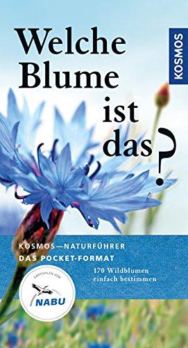 Welche Blume ist das?: 170 Blumen einfach bestimmen