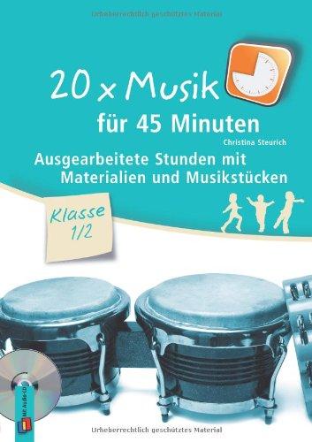 20 x Musik für 45 Minuten - Klasse 1/2: Ausgearbeitete Stunden mit Materialien und Musikstücken