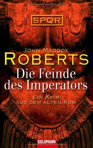 Die Feinde des Imperators -: Ein Krimi aus dem Alten Rom - SPQR