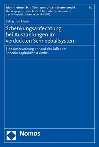 Schenkungsanfechtung bei Auszahlungen im verdeckten Schneeballsystem: Eine Untersuchung anhand des Falles der Phoenix Kapitaldienst GmbH (Mannheimer Schriften zum Unternehmensrecht)