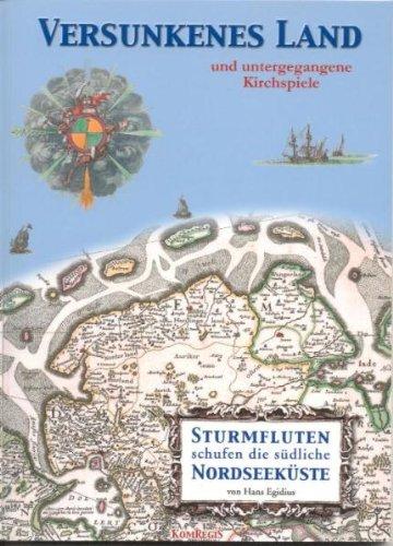 Versunkenes Land und untergegangene Kirchspiele: Sturmfluten schufen die südliche Nordseeküste