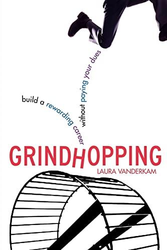 Grindhopping: Building a Rewarding Career Without Paying Your Dues: Build a Rewarding Career Without Paying Your Dues