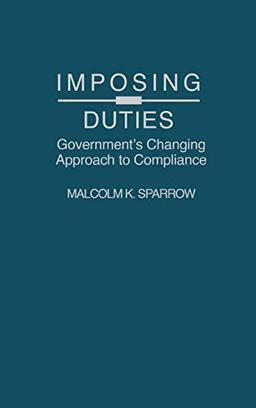 Imposing Duties: Government's Changing Approach to Compliance