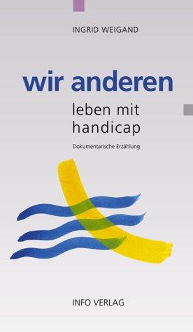 Wir anderen. Leben mit Handicap