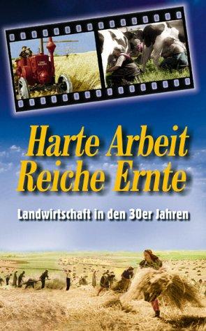 Harte Arbeit - Reiche Ernte: Landwirtschaft in den 30er Jahren [VHS]