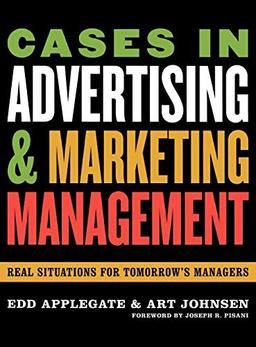 Cases in Advertising and Marketing Management: Real Situations for Tomorrow's Managers