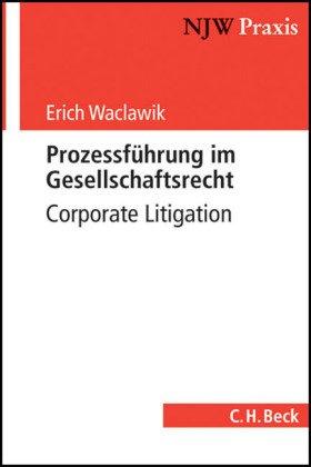 Prozessführung im Gesellschaftsrecht: Corporate Litigation