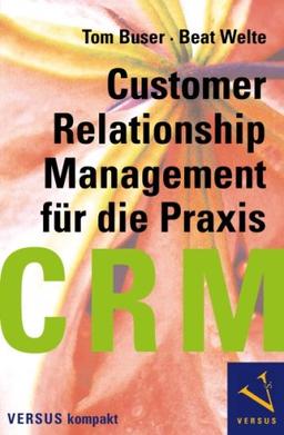 CRM - Customer Relationship Management für die Praxis