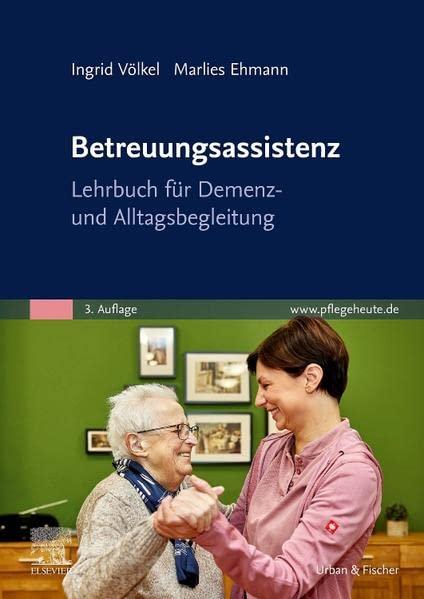 Betreuungsassistenz: Lehrbuch für Demenz- und Alltagsbegleitung