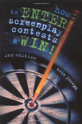 How to Enter Screenplay Contests and Win!: An Insider's Guide to Selling your Screenplay to Hollywood