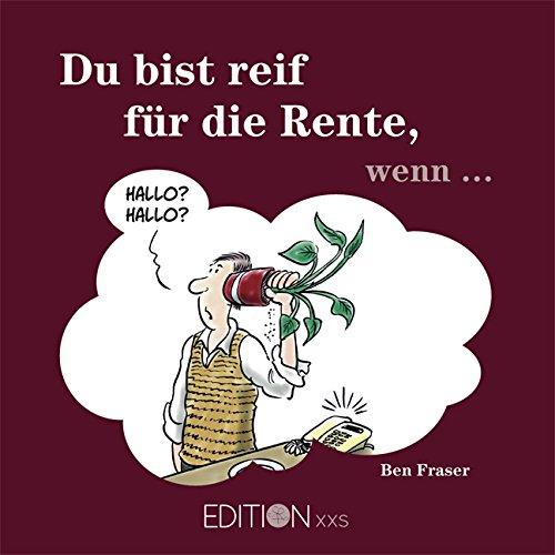 Du bist reif für die Rente, wenn ...