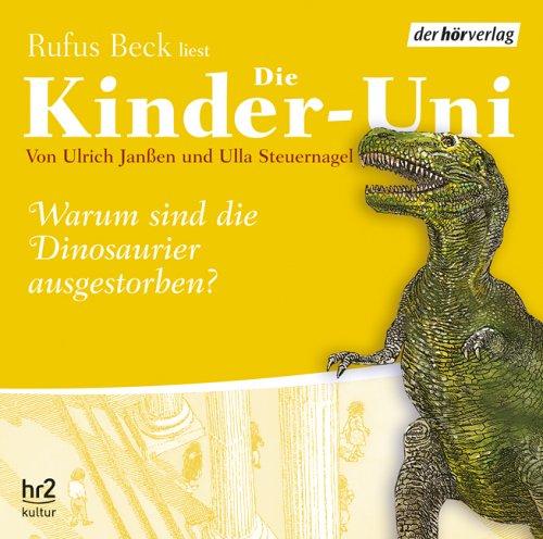 Die Kinder-Uni. Warum sind die Dinosaurier ausgestorben? Sonderausgabe. CD