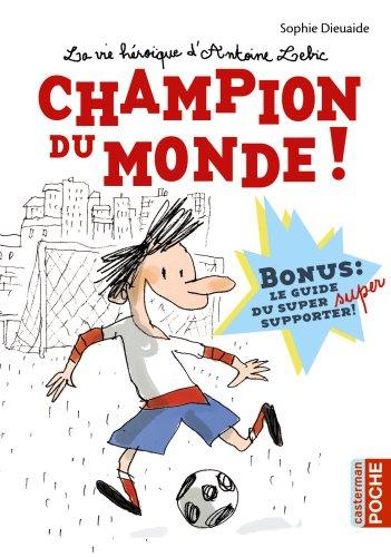 La vie héroïque d'Antoine Lebic. Vol. 3. Champion du monde !