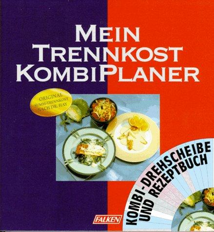 Mein Trennkost- Kompaß. Kombi- Drehscheibe und Rezeptbuch. Original Summ- Trennkost nach Dr. Hay.