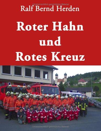 Roter Hahn und Rotes Kreuz: Chronik der Geschichte des Feuerlösch- und Rettungswesens