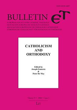 Bulletin ET - Heft 2/2008: Catholicism and Orthodoxy (Bulletin ET /Zeitschrift für Theologie in Europa)