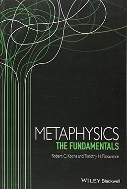 Metaphysics: The Fundamentals (Fundamentals of Philosophy, Band 4)