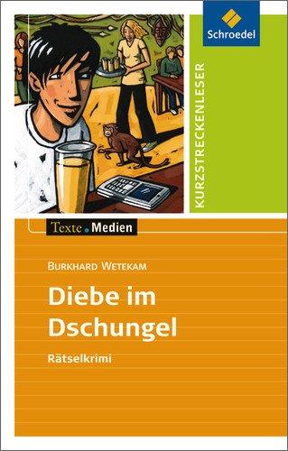 Texte.Medien: Burkhard Wetekam: Diebe im Dschungel: Textausgabe mit Aufgabenanregungen und Materialteil