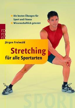 Stretching für alle Sportarten: Die besten Übungen für Sport und Fitness. Wissenschaftlich getestet