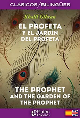 El Profeta y El Jardín del Profeta / The Prophet and The Garden of the Prophet (Colección Clásicos Bilingües)