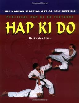 Practical Hap Ki Do Textbook: The korean martial art of self defense: The Korean Art of Self Defense, Practical Hap Ki Do Textbook