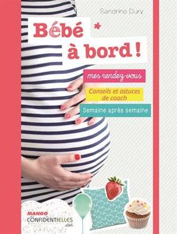 Bébés à bord ! : mes rendez-vous, conseils et astuces de coach : semaine après semaine