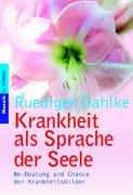 Krankheit als Sprache der Seele: Be-Deutung und Chance der Krankheitsbilder