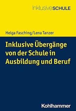 Inklusive Übergänge von der Schule in Ausbildung und Beruf (Inklusive Schule)