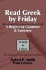 Read Greek by Friday: A Beginning Grammar and Exercises