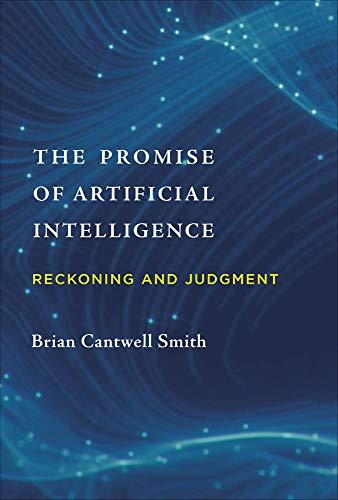 The Promise of Artificial Intelligence: Reckoning and Judgment (Mit Press)