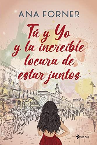 Tú y yo y la increíble locura de estar juntos (Romántica Contemporánea)