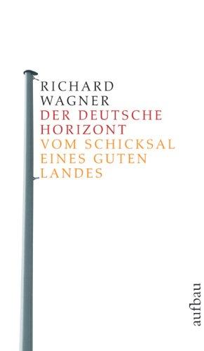 Der deutsche Horizont: Vom Schicksal eines guten Landes