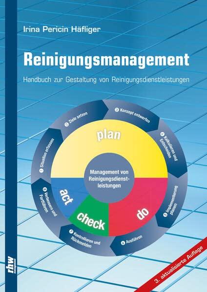 Reinigungsmanagement (3. Auflage): Handbuch zur Planung und Gestaltung von Reinigungsdienstleistungen