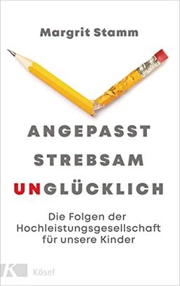 Angepasst, strebsam, unglücklich: Die Folgen der Hochleistungsgesellschaft für unsere Kinder