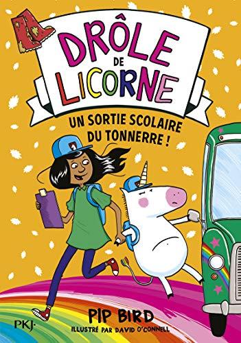 Drôle de licorne. Vol. 4. Une sortie scolaire du tonnerre !