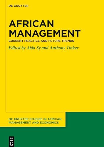 African Management: Current Practice and Future Trends (De Gruyter Studies in African Management and Economics, 1)