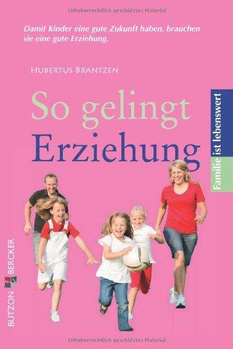 So gelingt Erziehung: Familie ist lebenswert