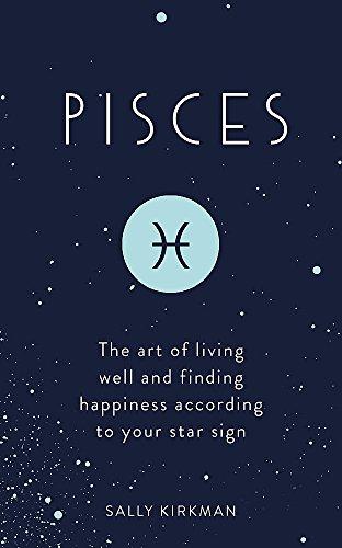 Pisces: The Art of Living Well and Finding Happiness According to Your Star Sign (Pocket Astrology)