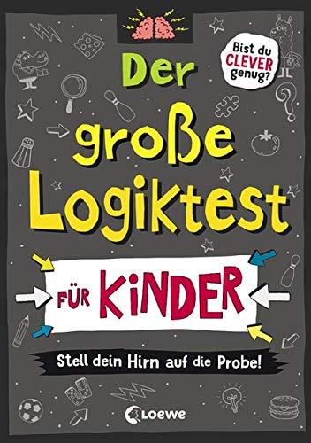 Der große Logiktest für Kinder - Stell dein Hirn auf die Probe!: Gehirntraining ab 8 Jahre, Gehirnjogging für Kinder