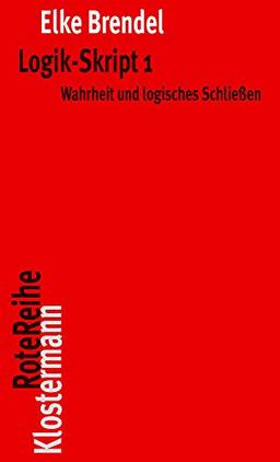 Logik-Skript 1: Wahrheit und logisches Schließen (Klostermann RoteReihe)