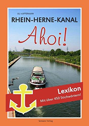 Rhein-Herne-Kanal - Ahoi!: Lexikon mit über 450 Stichwörtern!