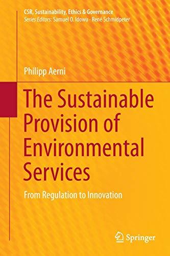 The Sustainable Provision of Environmental Services: From Regulation to Innovation (CSR, Sustainability, Ethics & Governance)