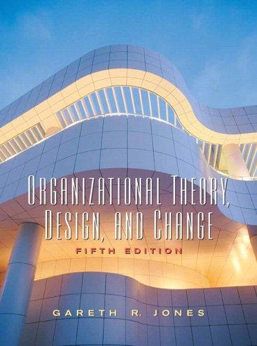 Organizational Theory, Design and Change: Text and Cases