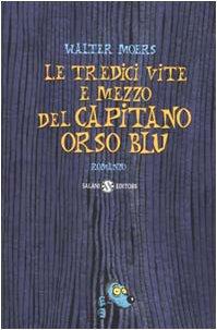 Le tredici vite e mezzo del Capitano Orso Blu