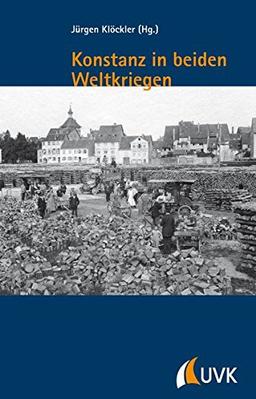 Konstanz in beiden Weltkriegen. Festschrift für Lothar Burchardt (Kleine Schriftenreihe des Stadtarchivs Konstanz)